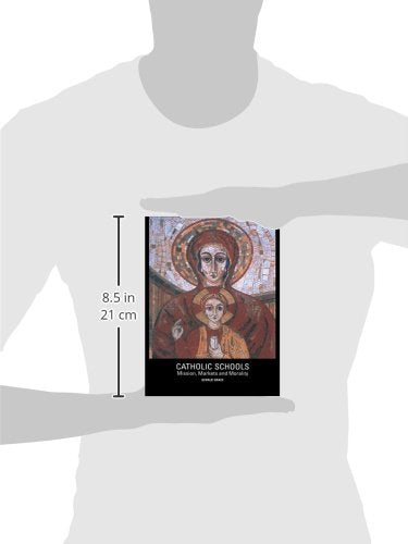 Catholic Schools: Mission, Markets, and Morality