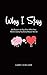 Why I Stay: 365 Reasons to Stay Alive When Your Mind is Giving You Every Reason Not to