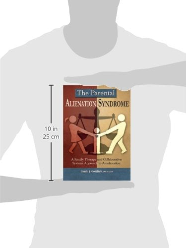 The Parental Alienation Syndrome: A Family Therapy and Collaborative Systems Approach to Amelioration