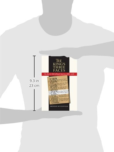 The King's Three Faces: The Rise & Fall of Royal America, 1688-1776 (Published by the Omohundro Institute of Early American Histo)