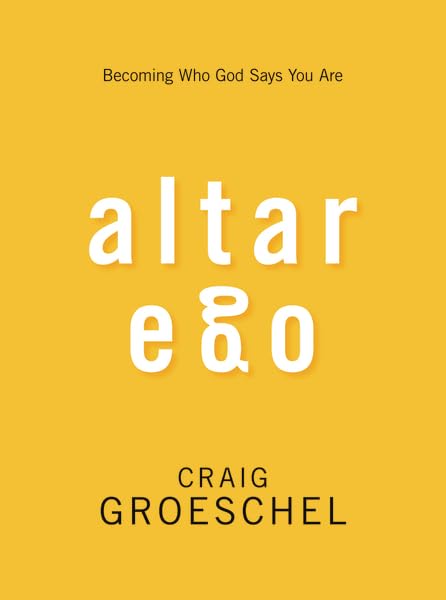 Altar Ego: Becoming Who God Says You Are