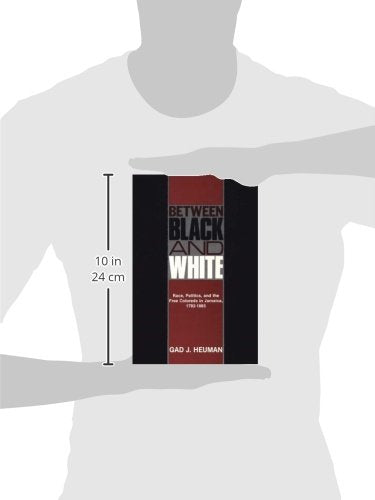 Between Black and White: Race, Politics, and the Free Coloreds in Jamaica, 1792-1865 (Contributions in Comparative Colonial Studies)