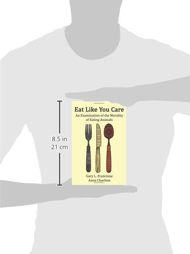 Eat Like You Care: An Examination of the Morality of Eating Animals