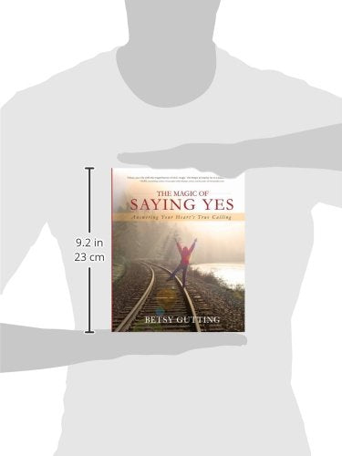 The Magic of Saying Yes: Answering Your Heart's True Calling