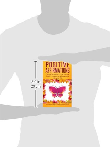 Positive Affirmations: Daily affirmations for attracting health, healing, & happiness into your life.