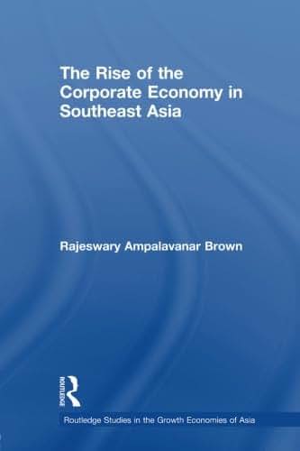 The Rise of the Corporate Economy in Southeast Asia (Routledge Studies in the Growth Economies of Asia)