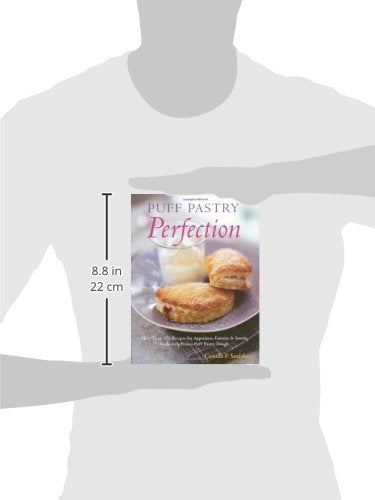 Puff Pastry Perfection: More Than 175 Recipes for Appetizers, Entrees, & Sweets Made with Frozen Puff Pastry Dough