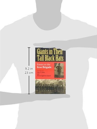 GIANTS IN THEIR TALL BLACK HATS: Essays on the Iron Brigade (Great Lakes Connections: The Civil War)