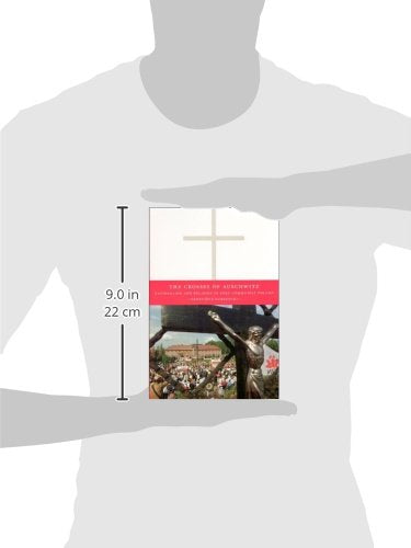 The Crosses of Auschwitz: Nationalism and Religion in Post-Communist Poland