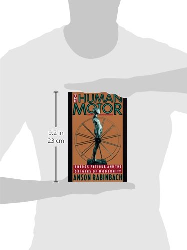 The Human Motor: Energy, Fatigue, and the Origins of Modernity