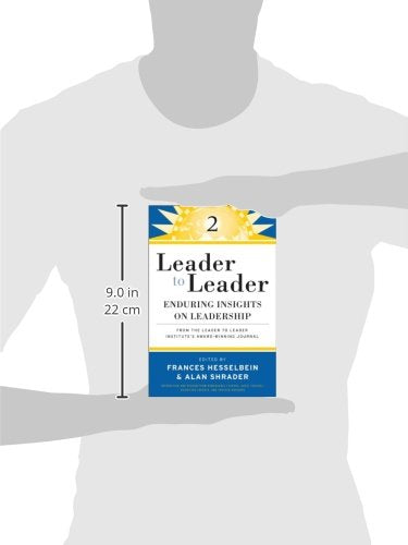 Leader to Leader 2: Enduring Insights on Leadership from the Leader to Leader Institute's Award Winning Journal