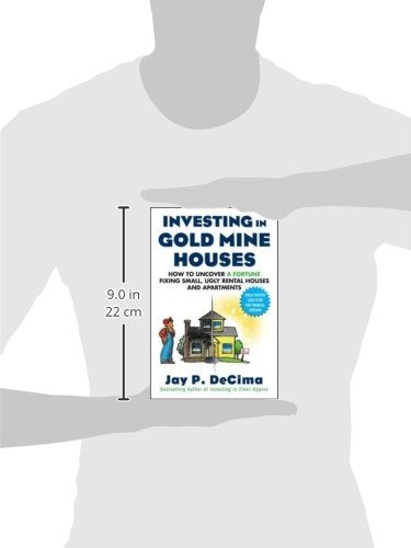 Investing in Gold Mine Houses: How to Uncover a Fortune Fixing Small Ugly Houses and Apartments