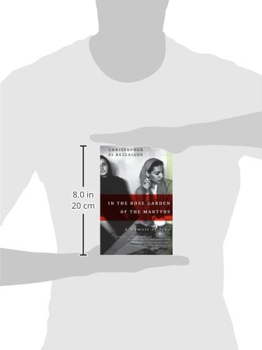 In the Rose Garden of the Martyrs: A Memoir of Iran