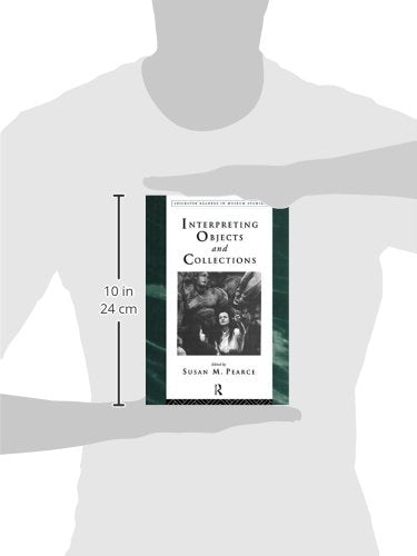 Interpreting Objects and Collections (Leicester Readers in Museum Studies)