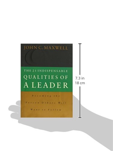 The 21 Indispensable Qualities of a Leader: Becoming the Per