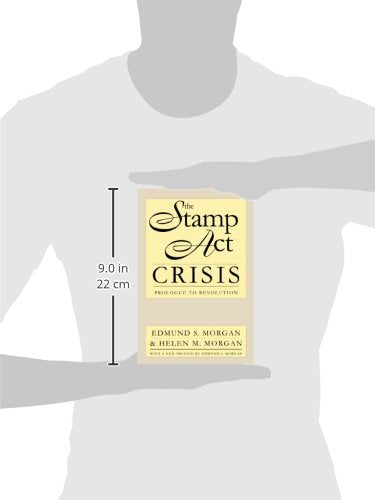 The Stamp Act Crisis: Prologue to Revolution (Published by the Omohundro Institute of Early American History and Culture and the University of North Carolina Press)