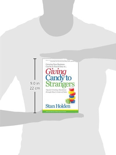 Growing Your Business Can Be As Fun & Easy As Giving Candy To Strangers: Tips for Creating Abundance through Heart-Centered Sales