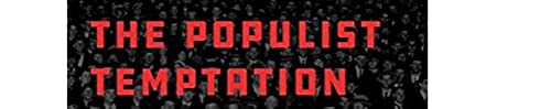 The Populist Temptation: Economic Grievance and Political Reaction in the Modern Era