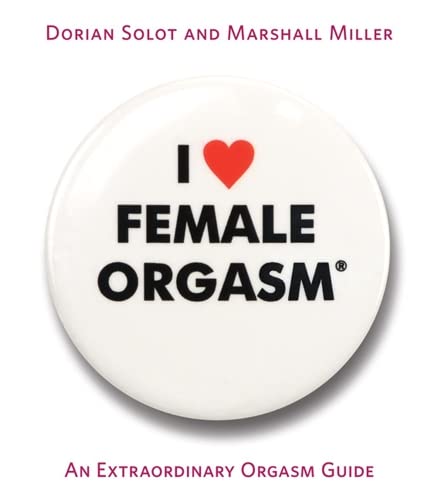 I Love Female Orgasm: An Extraordinary Orgasm Guide