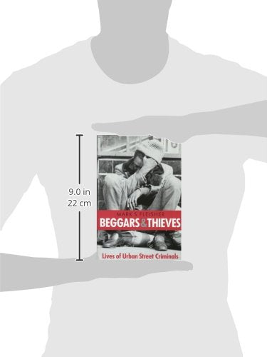 Beggars and Thieves: Lives of Urban Street Criminals (Writing: History, Poetics, Cultural Crit)