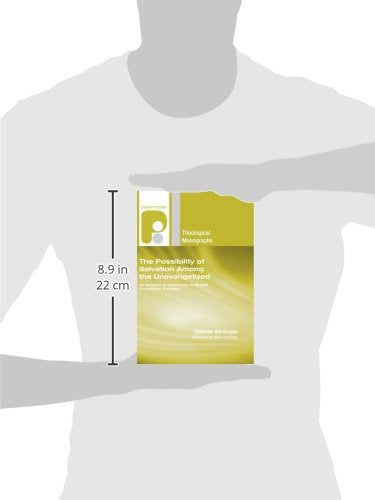 The Possibility of Salvation Among the Unevangelized: An Analysis of Inclusivism in Recent Evangelical Theology (Paternoster Theological Monographs)