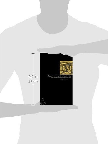 Recovering Ethical Life: Jurgen Habermas and the Future of Critical Theory
