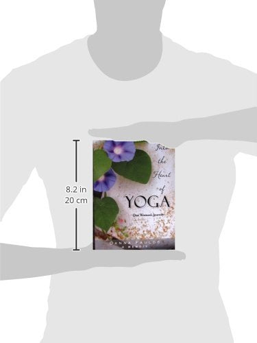 Into the Heart of Yoga: One Womans Journey: A Memoir