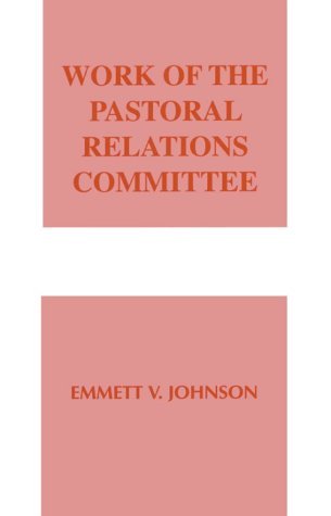 Work of the Pastoral Relations Committee (Work of the Church)