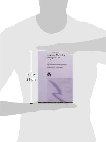 Imagining Marketing: Art, Aesthetics and the Avant-Garde (Routledge Interpretive Marketing Research)