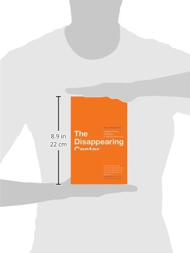 The Disappearing Center: Engaged Citizens, Polarization, and American Democracy