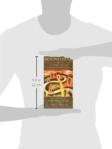 Beyond Fear: A Toltec Guide to Freedom and Joy, The Teachings of Don Miguel Ruiz