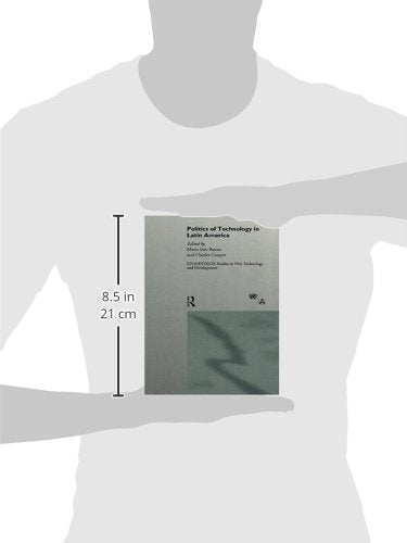 The Politics of Technology in Latin America (UNU/INTECH Studies in New Technology and Development)