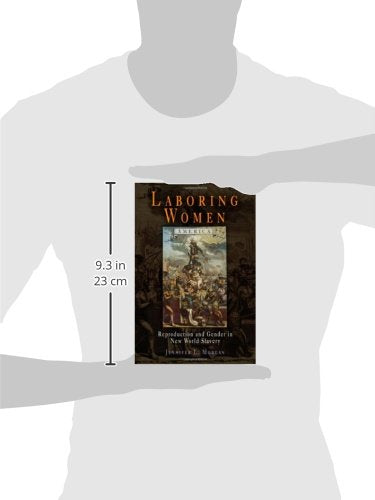 Laboring Women: Reproduction and Gender in New World Slavery (Early American Studies)