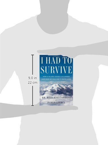 I Had to Survive: How a Plane Crash in the Andes Inspired My Calling to Save Lives