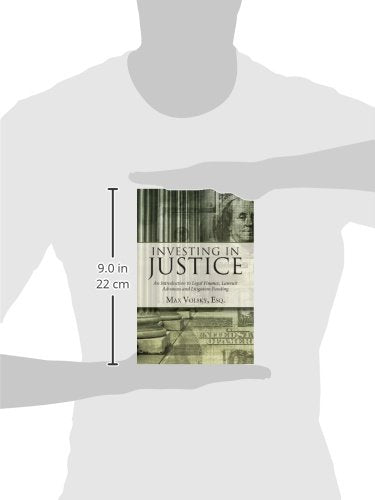 Investing in Justice: An Introduction to Legal Finance, Lawsuit Advances and Litigation Funding