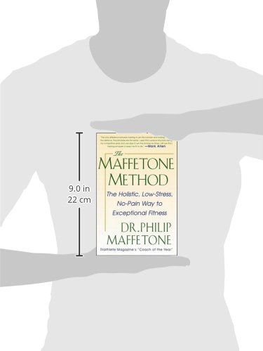 The Maffetone Method: The Holistic, Low-Stress, No-Pain Way to Exceptional Fitness