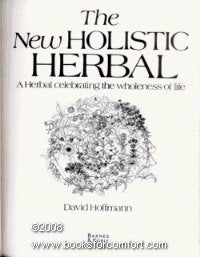 The new holistic herbal: A herbal celebrating the wholeness