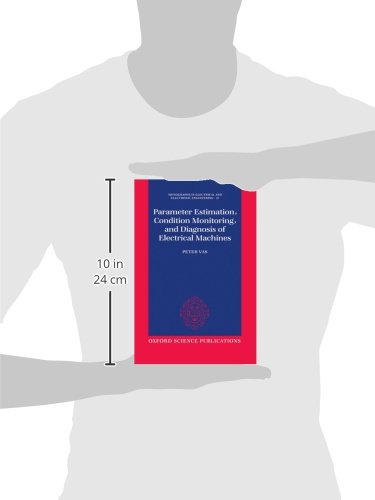 Parameter Estimation, Condition Monitoring, and Diagnosis of Electrical Machines (Monographs in Electrical and Electronic Engineering)