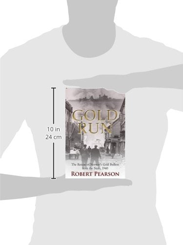Gold Run: The Rescue of Norways Gold Bullion from the Nazis, 1940