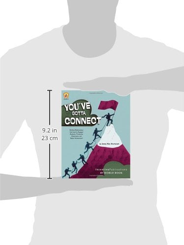Youve Gotta Connect: Building Relationships That Lead to Engaged Students, Productive Classrooms, and Higher Achievement