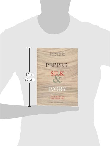 Pepper, Silk & Ivory: Amazing Stories about Jews and the Far East