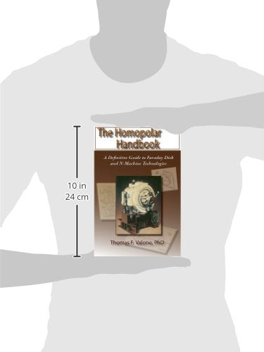 The Homopolar Handbook: A Definitive Guide to Faraday Disk & N-Machine Technologies