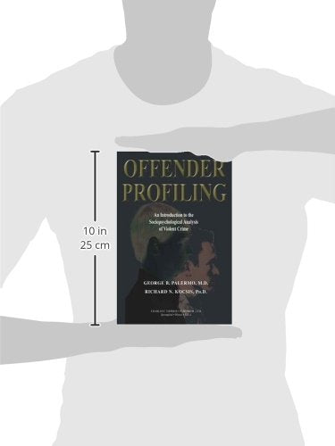 Offender Profiling: An Introduction To The Sociopsychological Analysis Of Violent Crime (AMERICAN SERIES IN BEHAVIORAL SCIENCE AND LAW)