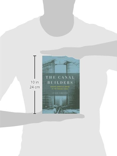 The Canal Builders: Making America's Empire at the Panama Canal