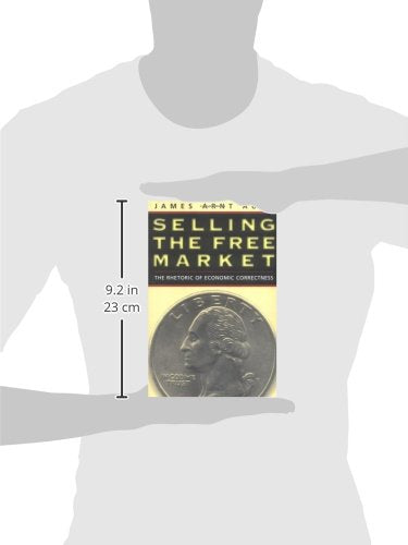 Selling the Free Market: The Rhetoric of Economic Correctness