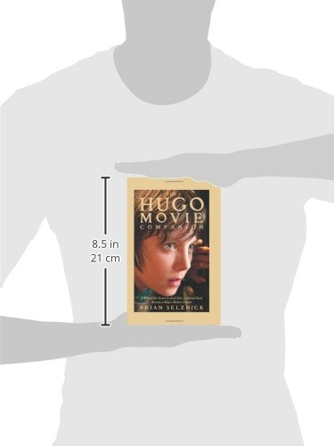 The Hugo Movie Companion: A Behind the Scenes Look at How a Beloved Book Became a Major Motion Picture