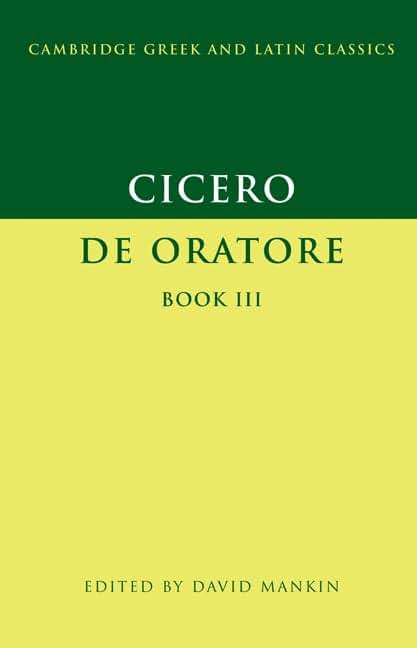 Cicero: De Oratore Book III (Cambridge Greek and Latin Classics)