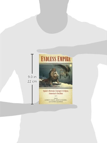 Endless Empire: Spain's Retreat, Europe's Eclipse, America's Decline