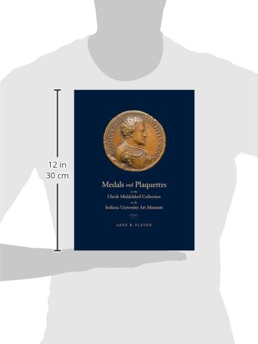 Medals and Plaquettes in the Ulrich Middeldorf Collection at the Indiana University Art Museum: 15th to 20th Centuries