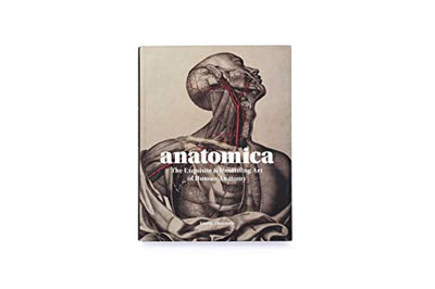 Anatomica: The Exquisite and Unsettling Art of Human Anatomy